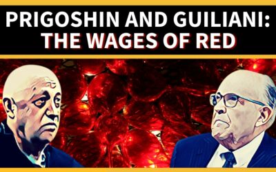 Prigoshin and Guiliani: The Wages of Red